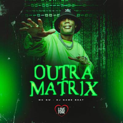 Outra Matrix By Mc Gw, dj game beat, Love Funk's cover