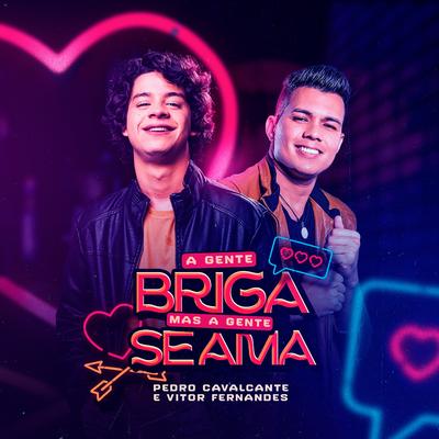 A Gente Briga, Mas a Gente Se Ama By Pedro Cavalcante, Vitor Fernandes's cover