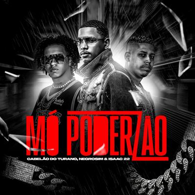 Mó Poderzão By Mc Negrosim, Dj Cabelão Do Turano, Dj Isaac 22's cover