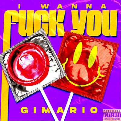 I Wanna Fuck You By Gimario's cover