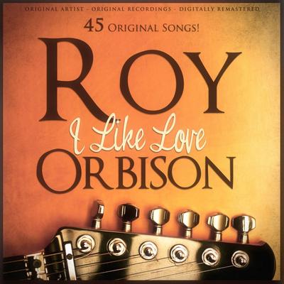 Only the Lonely (Know How I Feel) By Roy Orbison's cover