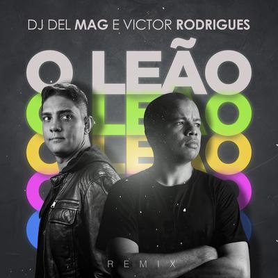 O Leão (Dj Del Mag Remix) By Victor Rodrigues, Dj Del Mag's cover