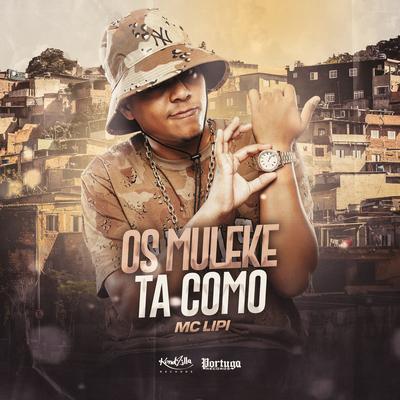 Os Muleke Tá Como By Mc Lipi's cover