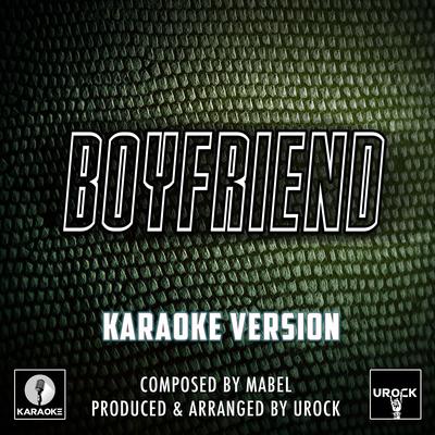 Boyfriend Originally Performed By Mabel (Karaoke Version) By Urock Karaoke's cover