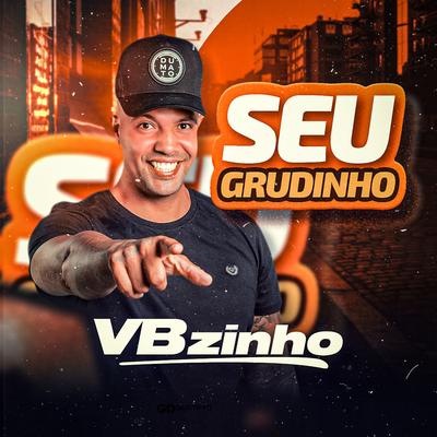 Seu Grudinho By VBZINHO's cover