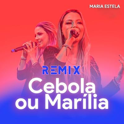 Cebola ou Marília (Remix) By Maria Estella, Lucas Reis & Thácio's cover