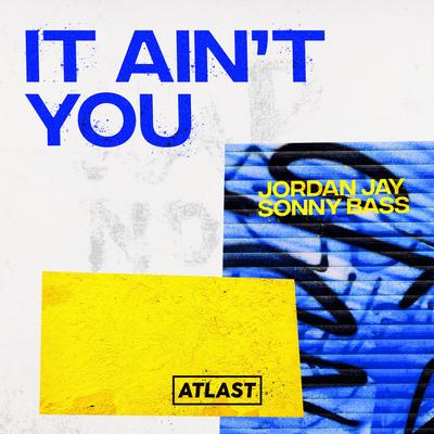 It Ain't You By Jordan Jay, Sonny Bass, Alessia Labate's cover