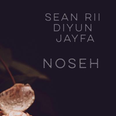 Noseh By Sean Rii, Diyun, jayfa's cover