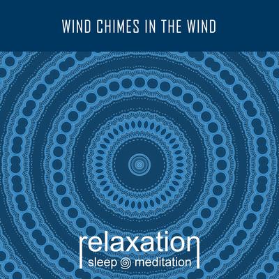 Wind Chimes In The Wind By Relaxation Sleep Meditation's cover