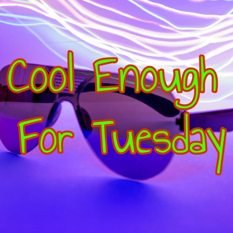 Cool Enough For Tuesday's avatar image