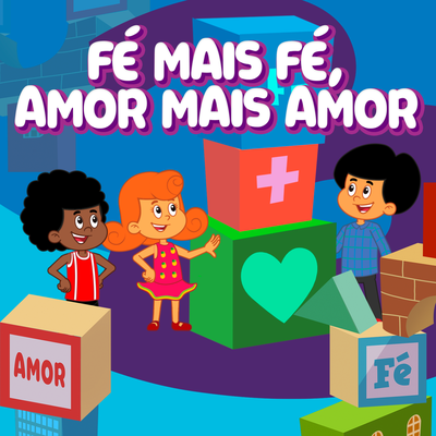 Fé Mais Fé, Amor Mais Amor By 3 Palavrinhas's cover