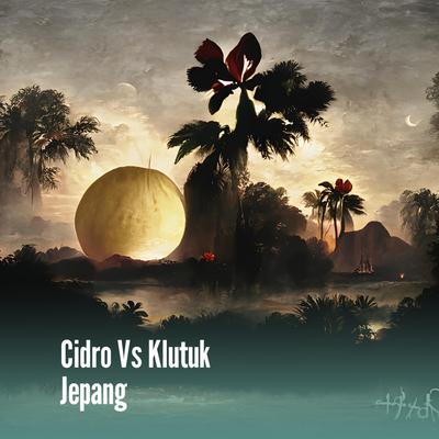 Cidro Vs Klutuk Jepang (Remix)'s cover