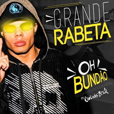 Grande Rabeta - Oh Bundão (feat. Mc Lan) (feat. Mc Lan) By Dj Carlinhos Da S.R, MC Lan's cover