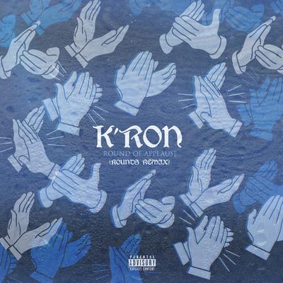 Round of Applause (Rounds Remix) By K'ron's cover