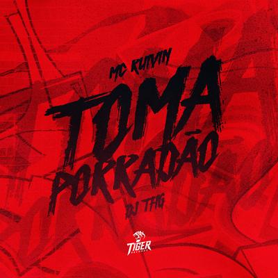 Toma Porradao By Mc Ruivin, DJ THG's cover