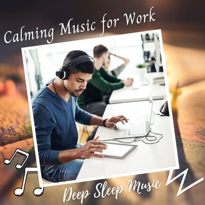 Deep Sleep Music: Calming Music for Work's cover