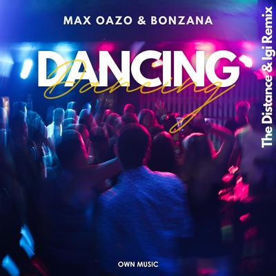 Dancing (The Distance & Igi Remix) By Max Oazo, Bonzana's cover