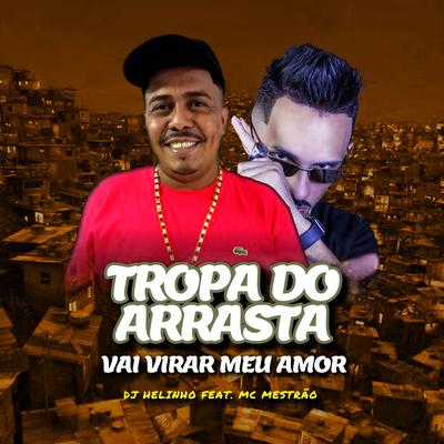 Tropa do Arrasta Vai Virar Meu Amor's cover