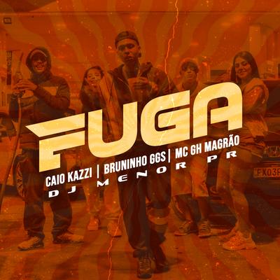 Fuga By Caio Kazzi, MC Bruninho GGS, MC GH MAGRÃO, DJ Menor PR's cover