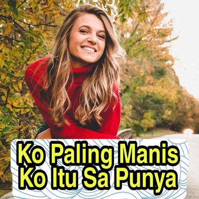 Ko Paling Manis Ko Sa Itu Sa Punya's cover