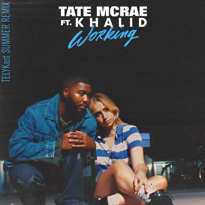 working (feat. Khalid) (TELYKast Summer Remix) By Tate McRae, Khalid, TELYKAST's cover