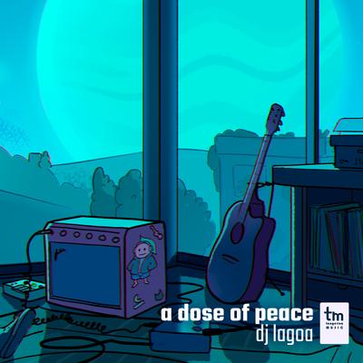 a dose of peace By DJ Lagoa's cover