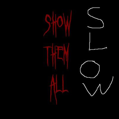 SHOW THEM ALL (Slowed)'s cover