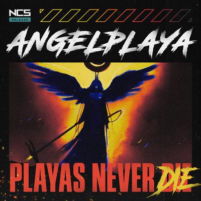 PLAYAS NEVER DIE By ANGELPLAYA's cover