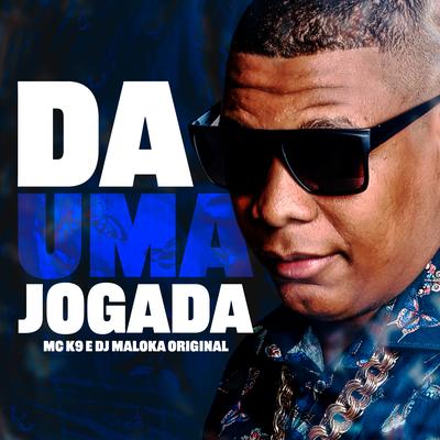 Da Uma Jogada By MC K9, DJ Maloka Original's cover