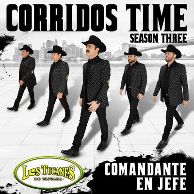 Corridos Time – Season Three "Comandante En Jefe"'s cover