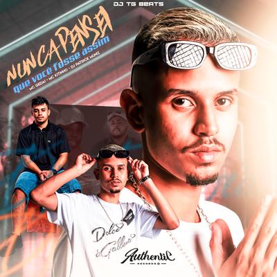 Nunca Pensei Que Você Fosse Assim By DJ TG Beats, DJ Patrick Muniz, MC Gedai, Mc Kitinho's cover