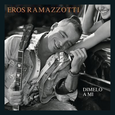 Dimelo a Mi By Eros Ramazzotti's cover