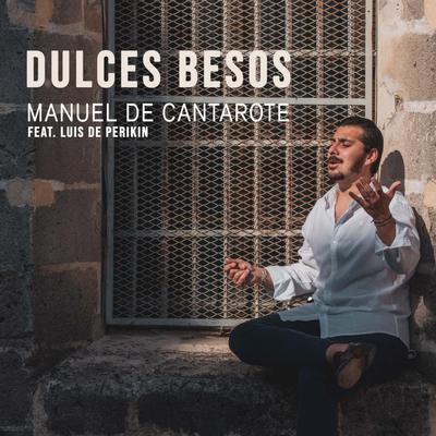 Dulces Besos By Manuel de Cantarote, Luis de Perikin's cover