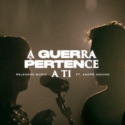 A Guerra Pertence a Ti By Leo Schiappadini, Relevans Music, André Aquino's cover
