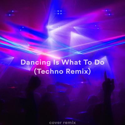 Dancin' - Dancing Is What To Do (TECHNO SPED UP REMIX) By ViralityX, Bloomy.'s cover