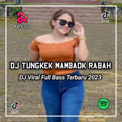 DJ BAGUMAN GALAK KATIKO LAI DI NAN TIDO KOK DAPEK SAMO MANAGIH - TUNGKEK MAMBAOK RABAH's cover
