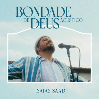 Bondade de Deus (Acústico) By Isaias Saad's cover