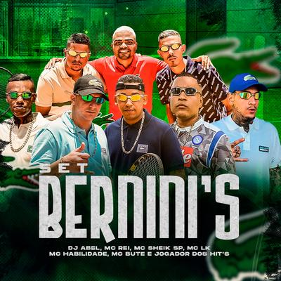 Set do Berninis By MC Rei, Mc LK, Mc Sheik SP, MC Habilidade, Mc Bute, Jogador Dos Hits, Dj Abel's cover