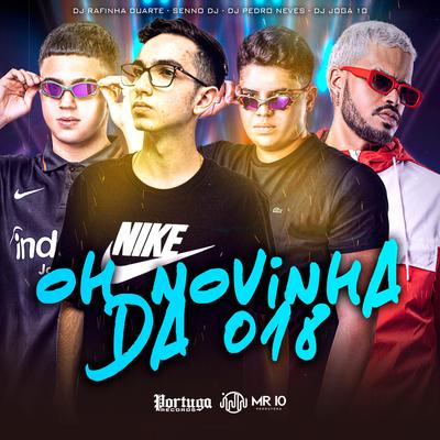 Oh Novinha da 018 By DJ Rafinha Duarte, Senno DJ, Dj Joga 10, Dj Pedro Neves's cover