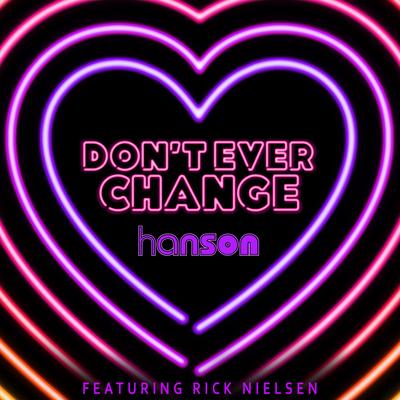 Don't Ever Change (feat. Rick Nielsen) By Hanson, Rick Nielsen's cover