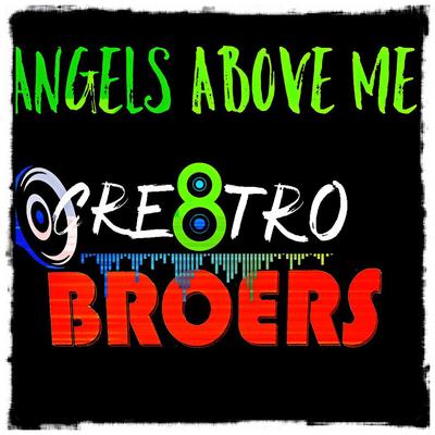 Angels Above Me (Party Remix) By Broers, Cre8tro, Cobus Snyman, Nic Stevens's cover