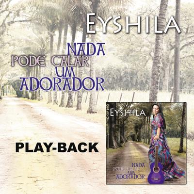 Nada Pode Calar Um Adorador (Playback) By Eyshila's cover