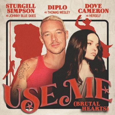 Use Me (Brutal Hearts) By Diplo, Sturgill Simpson, Dove Cameron, Johnny Blue Skies's cover