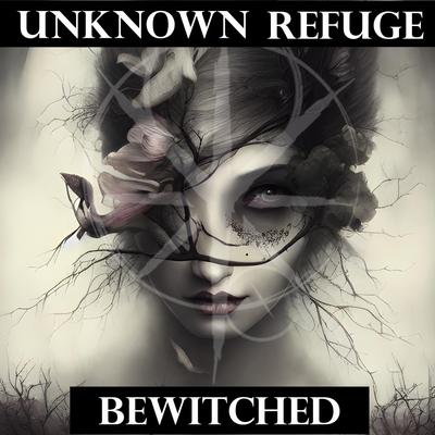 Bewitched By Unknown Refuge's cover