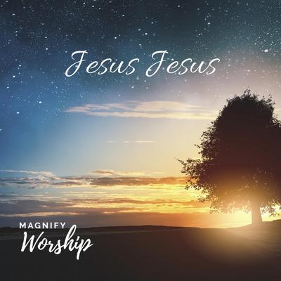 Jesus Jesus By Magnify Worship's cover