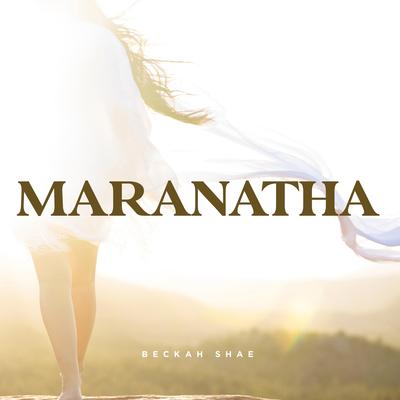 Maranatha By Beckah Shae's cover