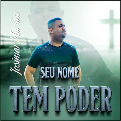 Seu Nome Tem Poder By Josimar Martins's cover