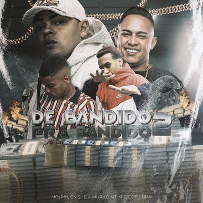 DE BANDIDO PRA BANDIDO 2 (feat. MC GN SHEIK & MC Murilo MT)'s cover