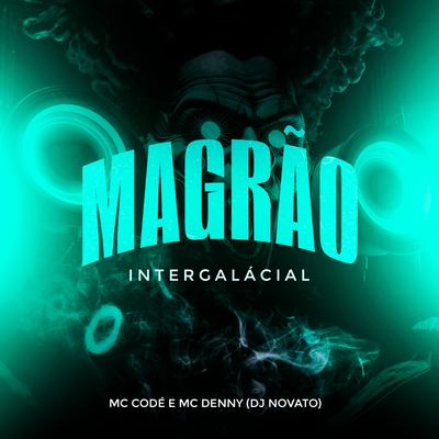 Magrão Intergalácial By DJ NOVATO, MC Denny, Mc Codé's cover