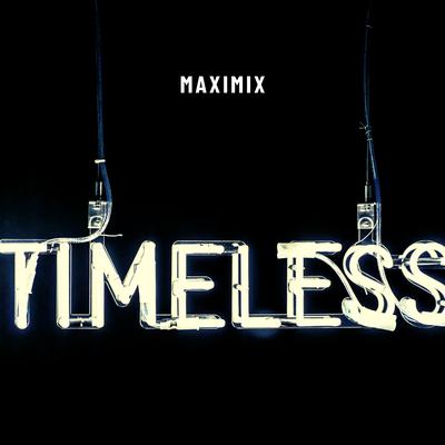 Timeless By Maximix's cover